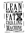 LEAN MEAN FAT REDUCING GRILLING MACHINE