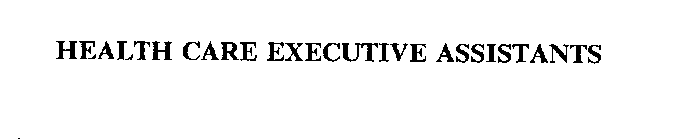 HEALTH CARE EXECUTIVE ASSISTANTS