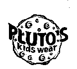 PLUTO'S KIDS WEAR