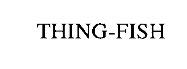 THING-FISH