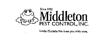 MIDDLETON PEST CONTROL INC. INSIDE. OUTSIDE. WE TREAT YOU WITH CARE. SINCE 1952