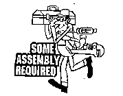 SOME ASSEMBLY REQUIRED