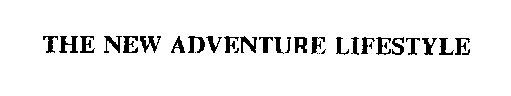 THE NEW ADVENTURE LIFESTYLE