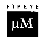 FIREYE µM