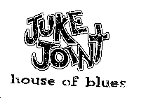 JUKE JOINT HOUSE OF BLUES