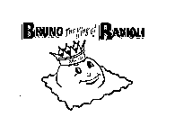 BRUNO THE KING OF RAVIOLI BRUNO