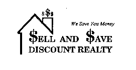 $ELL AND $AVE DISCOUNT REALTY WE SAVE YOU MONEY