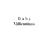 BABY MILLENNIUM