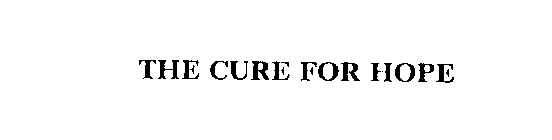 THE CURE FOR HOPE