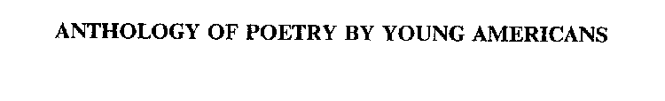 ANTHOLOGY OF POETRY BY YOUNG AMERICANS