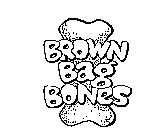 BROWN BAG BONES