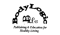 BODYLOGIC BLLC PUBLISHING & EDUCATION FOR HEALTHY LIVING