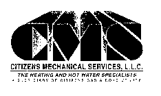CMS CITIZENS MECHANICAL SERVICES, L.L.C. THE HEATING AND HOT WATER SPECIALISTS A SUBSIDIARY OF CITIZENS GAS & COKE UTILITY