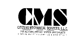 CMS CITIZENS MECHANICAL SERVICES, L.L.C. THE HEATING AND HOT WATER SPECIALISTS A SUBSIDIARY OF CITIZENS GAS & COKE UTILITY