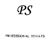 PS PROFESSIONAL SINGLES