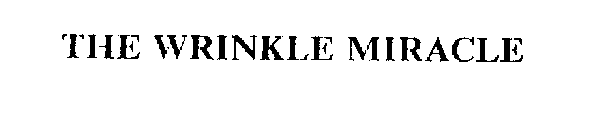 THE WRINKLE MIRACLE