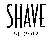 SHAVE AMERICAN CREW