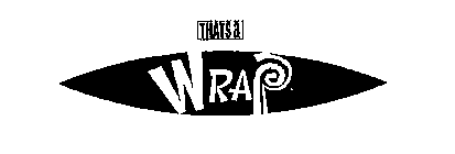 THATSA WRAP.