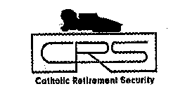 CRS CATHOLIC RETIREMENT SECURITY