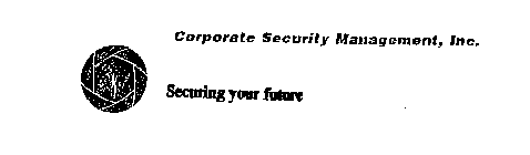 CORPORATE SECURITY MANAGEMENT, INC.  SECURING YOUR FUTURE