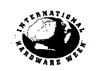 INTERNATIONAL HARDWARE WEEK