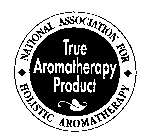 TRUE AROMATHERAPY PRODUCT NATIONAL ASSOCIATION FOR HOLISTIC AROMATHERAPY