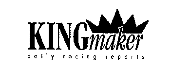 KING MAKER DAILY RACING REPORTS