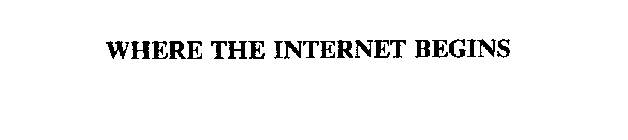 WHERE THE INTERNET BEGINS