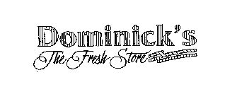 DOMINICK'S THE FRESH STORE
