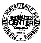 PRESERVING PARENT/CHILD RELATIONSHIP THE CHILD ACCESS CENTER FOUNDED 1998