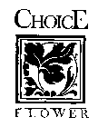 CHOICE FLOWER