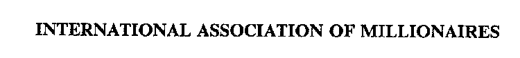 INTERNATIONAL ASSOCIATION OF MILLIONAIRES