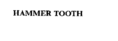 HAMMER TOOTH