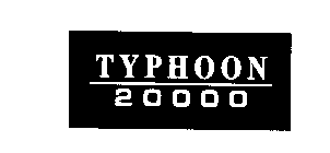TYPHOON 20000