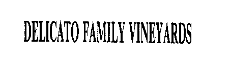 DELICATO FAMILY VINEYARDS