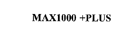 MAX1000 +PLUS
