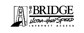 THE BRIDGE ULTRA-HIGH SPEED INTERNET ACCESS