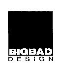 BIGBAD DESIGN
