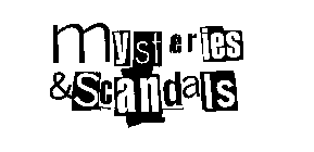 MYSTERIES & SCANDALS