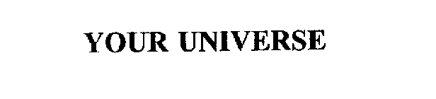 YOUR UNIVERSE