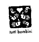 TUTTI BAMBINI