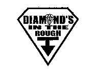 DIAMOND'S IN THE ROUGH