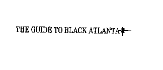 THE GUIDE TO BLACK ATLANTA