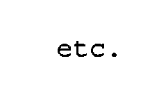 ETC.