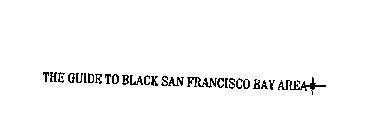 THE GUIDE TO BLACK SAN FRANCISCO BAY AREA