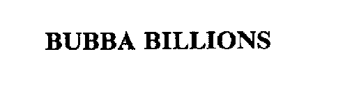 BUBBA BILLIONS