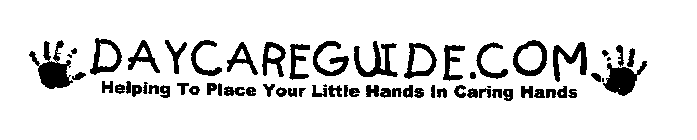 DAYCAREGUIDE.COM HELPING TO PLACE YOUR LITTLE HANDS IN CARING HANDS