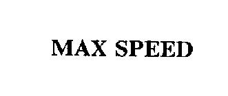 MAX SPEED