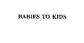 BABIES TO KIDS