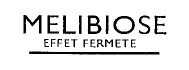 MELIBIOSE EFFET FERMETE